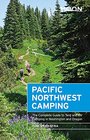 Moon Pacific Northwest Camping The Complete Guide to Tent and RV Camping in Washington and Oregon