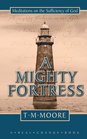 Mighty Fortress A Meditations on the Sufficiency of God