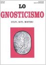 Lo gnosticismo Culti riti misteri