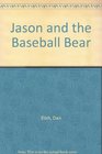 Jason and the Baseball Bear  A Little Leaguer Gets Help From a Most Unusal Coach