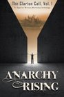 Anarchy Rising The Clarion Call Vol 1