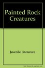Painted Rock Creatures