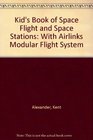 The Kid's Book of Space Flight and Space Stations/Book and Airlinks Modular Flight System