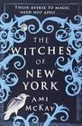 The Witches of New York (Ami McKay's Witches, Bk 1)