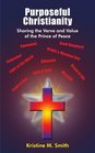 Purposeful Christianity Sharing the Verve and Value of the Prince of Peace