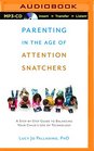 Parenting in the Age of Attention Snatchers A StepbyStep Guide to Balancing Your Child's Use of Technology