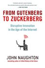 From Gutenberg to Zuckerberg Disruptive Innovation in the Age of the Internet