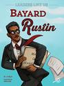 Rourke Educational Media  Leaders Like Us Bayard Rustin  24pgs