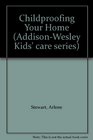 Childproofing Your Home (Addison-Wesley Kids' care series)