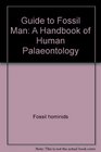 Guide to fossil man A handbook of human palaeontology