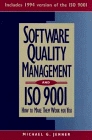 Software Quality Management and ISO 9001 How to Make Them Work for You