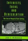Interests Ideas and Deregulation  The Fate of Hospital Rate Setting