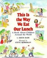 This Is the Way We Eat Our Lunch: A Book About Children Around the World