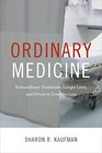 Ordinary Medicine Extraordinary Treatments Longer Lives and Where to Draw the Line
