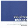eatshopchicago The Indispensable Guide to Inspired Locally Owned Eating and Shopping Establishments