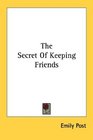 The Secret Of Keeping Friends