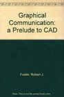 Graphical Communication Principles A Prelude to CAD
