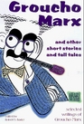 Groucho Marx and Other Short Stories and Tall Tales  Selected Writings of Groucho Marx