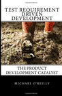Test Requirement Driven Development The product development catalyst