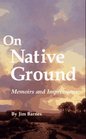 On Native Ground Memoirs and Impressions