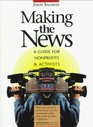 Making the News A Guide for Nonprofits and Activists