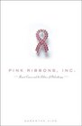 Pink Ribbons Inc Breast Cancer and the Politics of Philanthropy