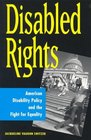 Disabled Rights American Disability Policy and the Fight for Equality