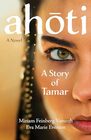 Ahoti A Story of Tamar A Novel