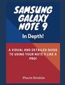 Samsung Galaxy Note 9 In Depth A Visual and Detailed Guide To Using Your Note 9 Like A Pro