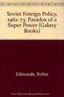 Soviet Foreign Policy 19621973 The Paradox of Super Power