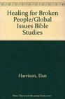 Healing for Broken People/Global Issues Bible Studies