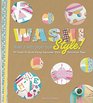 Washi Style: 50 Great Projects Using Japanese-Style Decorative Tape