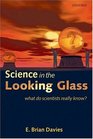 Science in the Looking Glass What Do Scientists Really Know