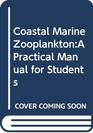 Coastal Marine ZooplanktonA Practical Manual for Students