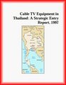 Cable TV Equipment in Thailand A Strategic Entry Report 1997