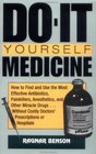 DoItYourself Medicine How to Find and Use the Most Effective Antibiotics Painkillers Anesthetics and Other Miracle Drugs Without Costly Doctors' Prescriptions or Hospitals