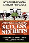 Guerrilla Marketing Success Secrets 52 Weeks of Marketing  Management Wisdom