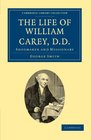 The Life of William Carey DD Shoemaker and Missionary