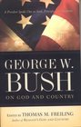 George W Bush on God and Country  The President Speaks Out About Faith Principle and Patriotism