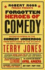 Forgotten Heroes of Comedy An Encyclopedia of the Comedy Underdog
