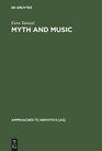 Myth and Music A Semiotic Approach to the Aesthetics of Myth in Music Especially That of Wagner Sibelius and Stravinsky