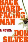 BackwardFacing Man  A Novel