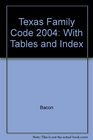 Texas Family Code 2004 With Tables and Index
