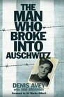 The Man Who Broke into Auschwitz