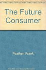 The Future Consumer