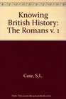 Knowing British History The Romans