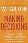 Wharton on Making Decisions