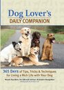 Dog Lover's Daily Companion 365 Days of Tips Tricks and Techniques for Living a Rich Life with Your Dog