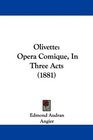 Olivette Opera Comique In Three Acts