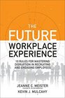 The Future Workplace Experience 10 Rules For Mastering Disruption in Recruiting and Engaging Employees